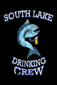 South Lake Drinking Crew: Funny Texas Pride Fishing Gift Notebook Creative Juices Publishing Author
