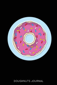 Doughnuts Journal: Donut Notebook Cute Novelty Gift Creative Juices Publishing Author