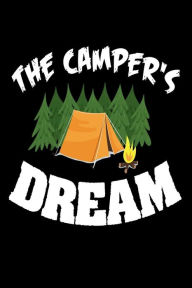 The Campers Dream: Funny Camping Trip Summer Vacation Gift Notebook Creative Juices Publishing Author