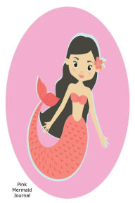 Pink Mermaid Journal: Cute Mermaid Graphic Notebook Gift for Girls Creative Juices Publishing Author