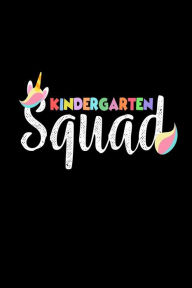 Kindergarten Squad: Unicorn Kindergartener Novelty Writing Notebook for Girls Creative Juices Publishing Author