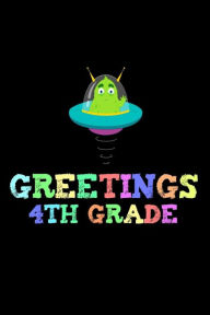 Greetings 4th Grade: Back to School UFO Third Grade Writing Workbook Novelty Gift Creative Juices Publishing Author