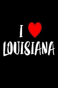 I Louisiana: I Love Louisiana USA Novelty Gift Notebook Creative Juices Publishing Author