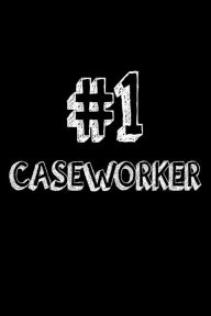 #1 Caseworker: Best Social Worker Ever Appreciation Gift Notebook Creative Juices Publishing Author