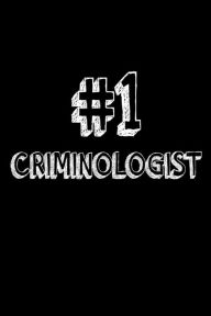 #1 Criminologist: Best Criminologist Ever Appreciation Gift Notebook Creative Juices Publishing Author
