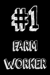 #1 Farm Worker: Best Agricultural Worker Ever Appreciation Gift Notebook Creative Juices Publishing Author
