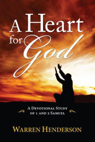 A Heart for God - a Devotional Study of 1 and 2 Samuel Warren Henderson Author