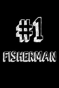 #1 Fisherman: Best Angler Ever Appreciation Gift Notebook for Men Creative Juices Publishing Author