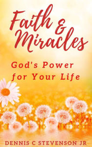 Faith & Miracles - Devotional and Study Guide Dennis C Stevenson Author