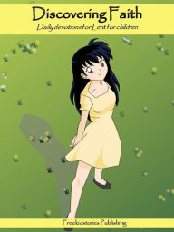 Discovering Faith: Daily Devotionals for Lent for Children Freekidstories Publishing Author