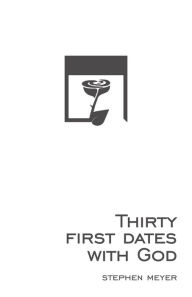 30 First Dates with God: a Devotional Stephen Meyer Author