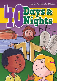 40 Days and 40 Nights: Lenten Devotions for Children Ruth Geisler Author