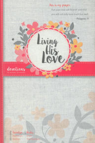 Living His Love (2016 Women's Devotional) Ardis Stenbakken Author