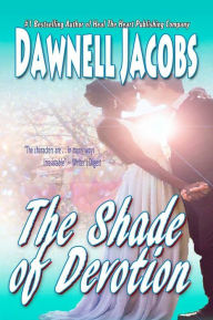 The Shade of Devotion Dawnell Jacobs Author