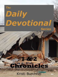 The Daily Devotional Series: 1 & 2 Chronicles Kristi Burchfiel Author