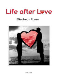 Life After Love Elizabeth Russo Author