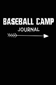 Baseball Camp Journal: Baseball Summer Camp Novelty Gift Notebook Creative Juices Publishing Author