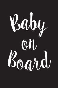 Baby on Board: Pregnancy Announcement Novelty Gift Notebook Creative Juices Publishing Author