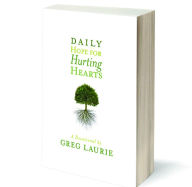 Daily Hope for Hurting Hearts: a Devotional Greg Laurie Author
