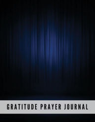 Gratitude Prayer Journal: Luxury Blue Design Prayer Journal Book with Calendar 2018-2019 : Devotional Journey, Uplifting Prayer , Bible Journaling Tec
