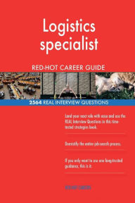 Logistics Specialist Red-Hot Career Guide; 2564 Real Interview Questions