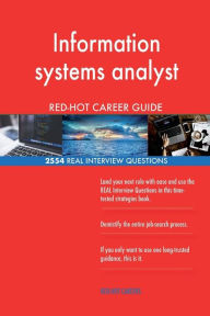 Information Systems Analyst Red-Hot Career Guide; 2554 Real Interview Questions