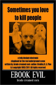 Sometimes You Love to Kill People Brado Creamed Corn Author