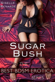 Sugar Bush: Best BDSM Erotica Giselle Renarde Author