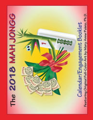 The 2018 MAH JONGG Calendar/Engagement Booklet Mary Anne Puleio Author
