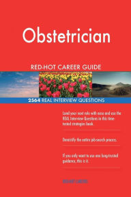 Obstetrician Red-Hot Career Guide; 2564 Real Interview Questions