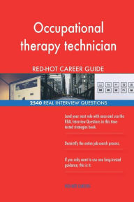 Occupational Therapy Technician Red-Hot Career; 2540 Real Interview Questions (Paperback)