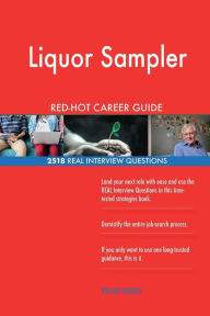 Liquor Sampler Red-Hot Career Guide; 2518 Real Interview Questions