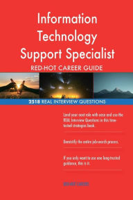 Information Technology Support Specialist Red-Hot Career; 2518 Real Interview Qu