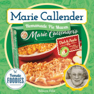 Marie Callender: Homemade Pie Maven Rebecca Felix Author
