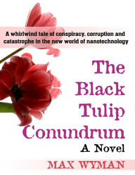 The Black Tulip Conundrum Max Wyman Author