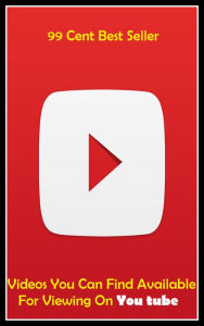 99 Cent Best Seller Videos You Can Find Available for Viewing on You Tube (finching, Finchley, Finchlike, Find, Find a Friendly Bush, Find Fault, Find
