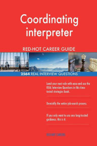 Coordinating Interpreter Red-Hot Career Guide; 2564 Real Interview Questions