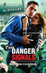 Danger Signals (Silhouette Romantic Suspense Series #1507) Kathleen Creighton Author