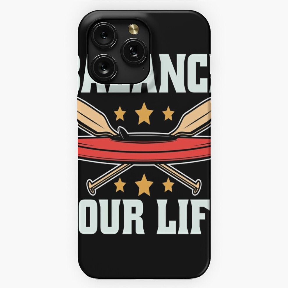 (Kayaking Balance Your Life Paddle Boat Kayak Lover=4723) Phone Case for iPhone Samsung 19 18 17 16 14 13 12 11 Plus Pro Max Galaxy S28 S27 S26 S25 S2