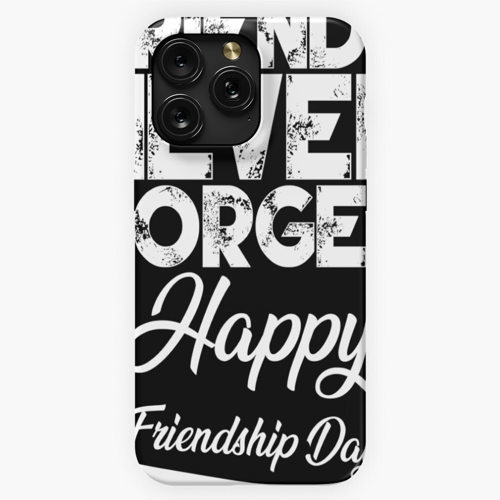 (World Friendship Day: Friends Never Forget Typography Exclusives=4719) Phone Case for iPhone Samsung 19 18 17 16 14 13 12 11 Plus Pro Max Galaxy S28