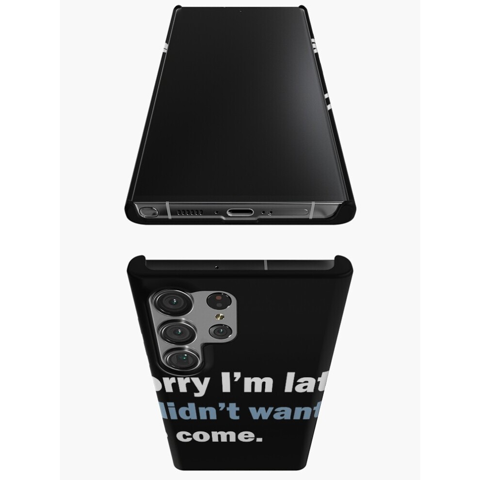 (Sorry I'm Late. I Didn't Want to Come.=4962) Phone Case for iPhone Samsung 19 18 17 16 14 13 12 11 Plus Pro Max Galaxy S28 S27 S26 S25 S24 S23 S22 Ul thumbnail