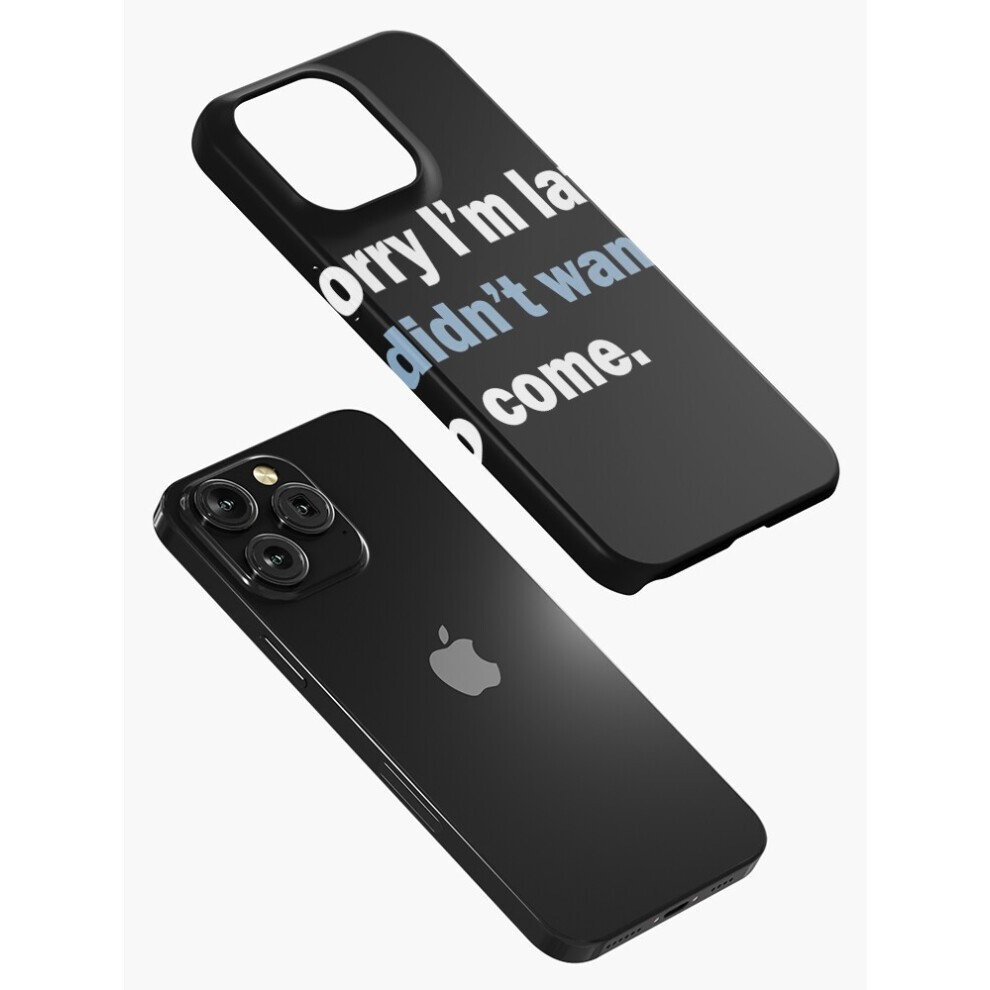 (Sorry I'm Late. I Didn't Want to Come.=4962) Phone Case for iPhone Samsung 19 18 17 16 14 13 12 11 Plus Pro Max Galaxy S28 S27 S26 S25 S24 S23 S22 Ul thumbnail