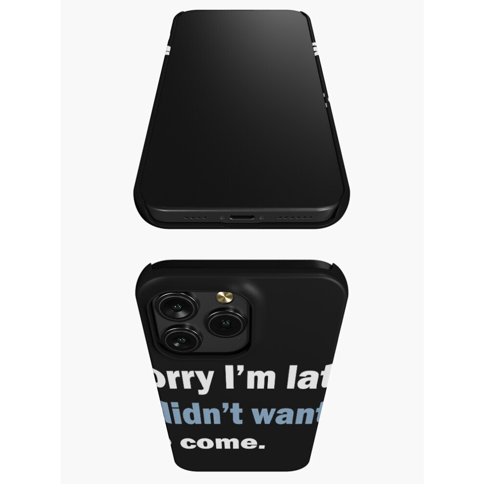 (Sorry I'm Late. I Didn't Want to Come.=4962) Phone Case for iPhone Samsung 19 18 17 16 14 13 12 11 Plus Pro Max Galaxy S28 S27 S26 S25 S24 S23 S22 Ul thumbnail