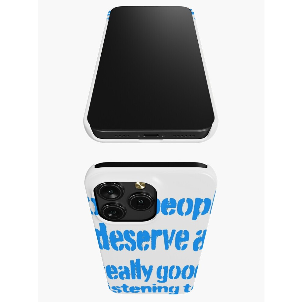 (Some People Deserve a Really Good Listening to. V.8=6505) Phone Case for iPhone Samsung 19 18 17 16 14 13 12 11 Plus Pro Max Galaxy S28 S27 S26 S25 S thumbnail