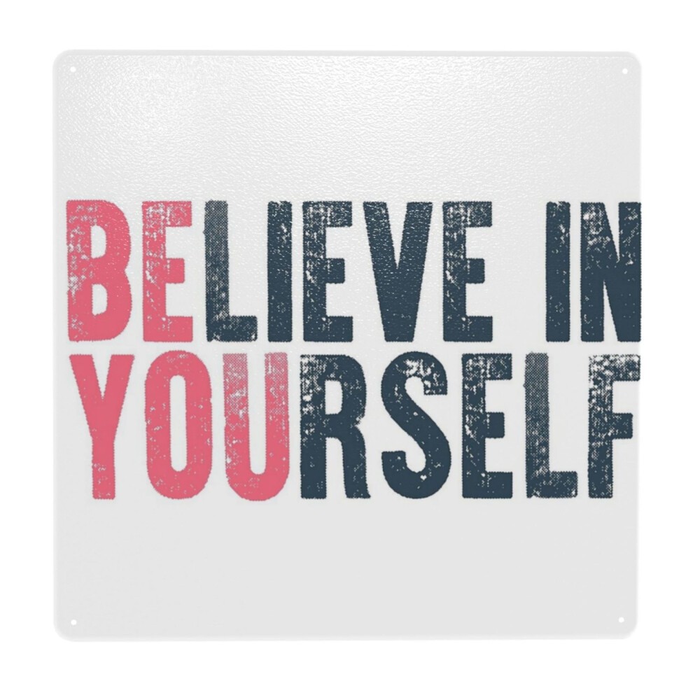 (Believe in Yourself=7668) Metal Tin Sign 12x12