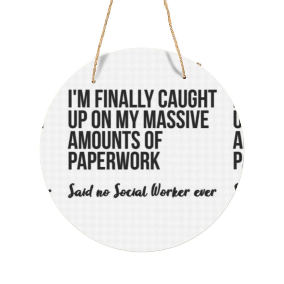 (Said No Social Worker Ever=7668) Round Metal Sign Aluminum 11.5 Print Sign Wall Art Decor Plaque for Home Bar Cafe Pub Xmas Decoration