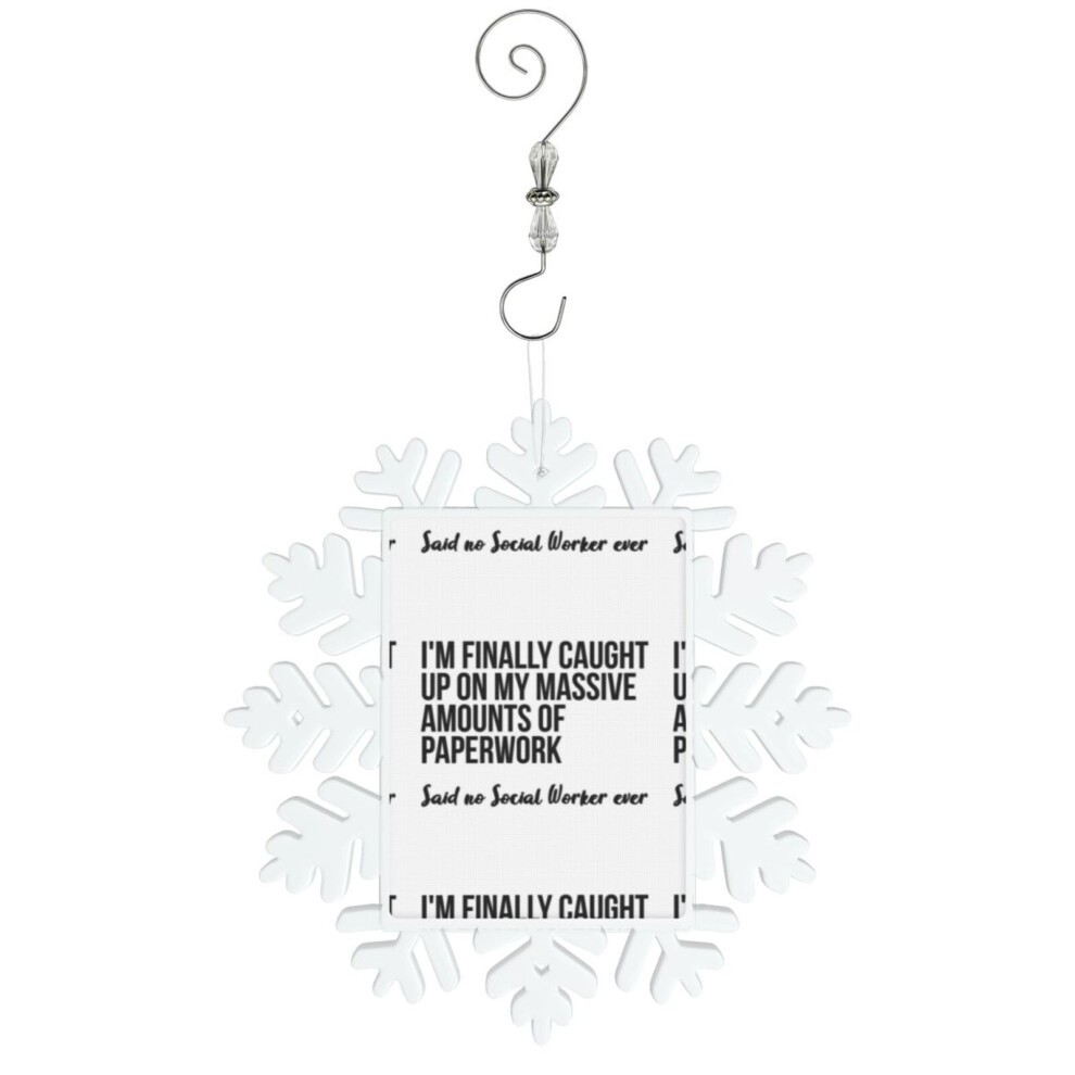 (Said No Social Worker Ever=7668) Christmas Ornament Snowflake Tree Decoration Car Hanging Charm Gift with Hook Keepsake for Friends Family