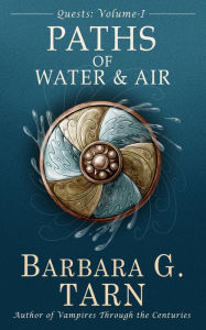 Quests Volume One: the Paths of Water and Air (Silvery Earth) Barbara G.Tarn Author