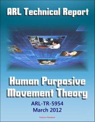 Army Research Laboratory Technical Report: Human Purposive Movement Theory (ARL-TR-5954) Ground Movement Detection and Identification Technologies Use
