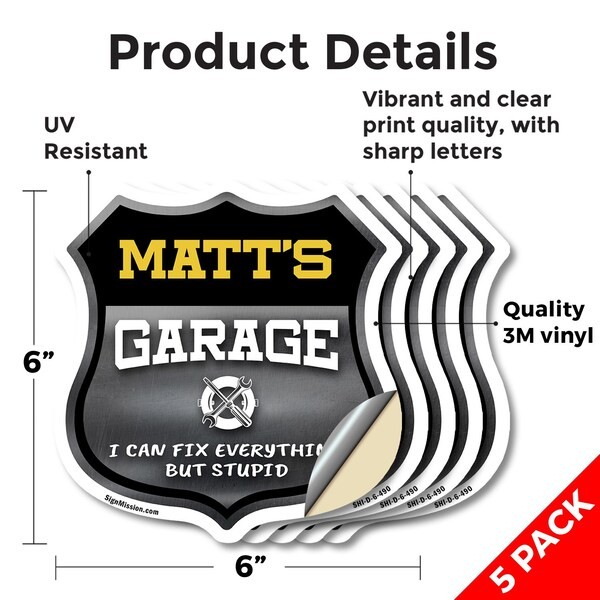 Matt S Garage I Can Fix Everything but Stupid (5 Pack) 6 Inch X 6 Inch Shield Shaped Heavy Duty 3.2 Mil Vinyl Decals to Last  Gift for Dads and Uncles